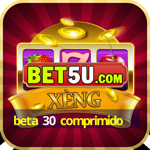 beta 30 comprimido